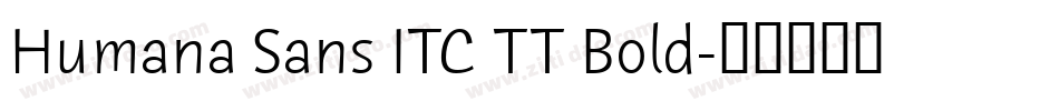 Humana Sans ITC TT Bold字体转换